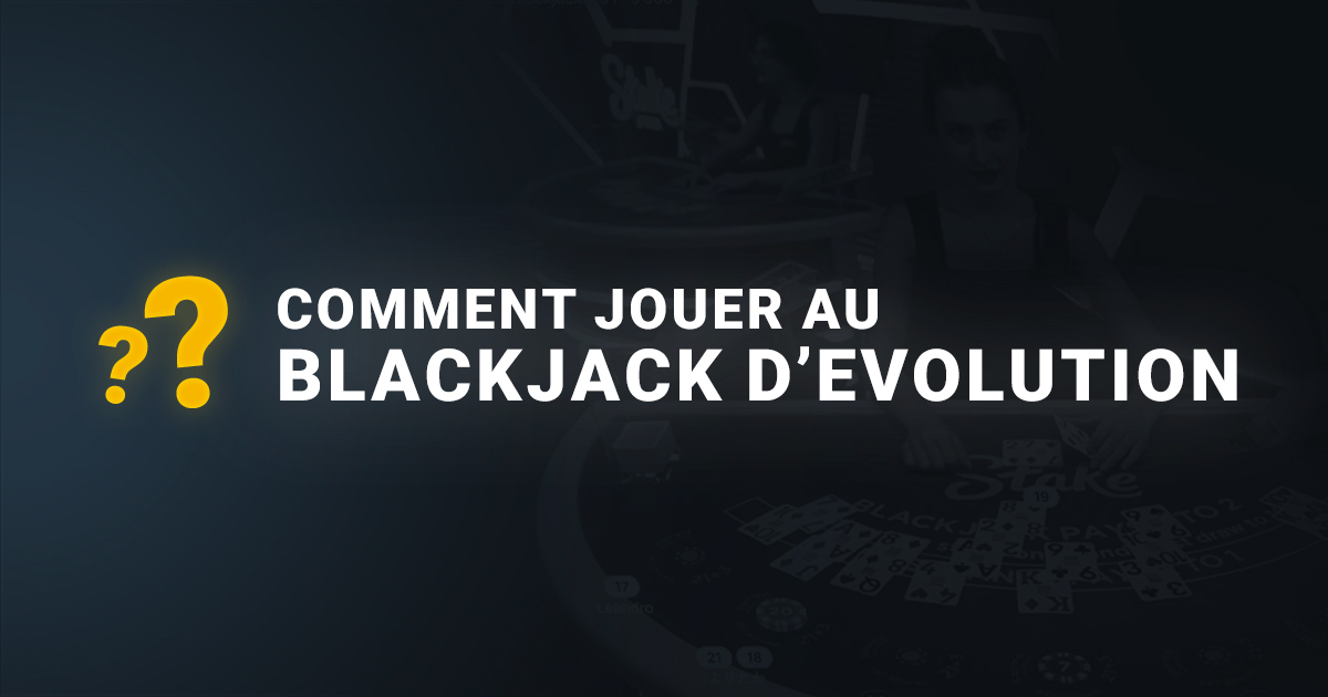 Comment jouer au blackjack Evolution
