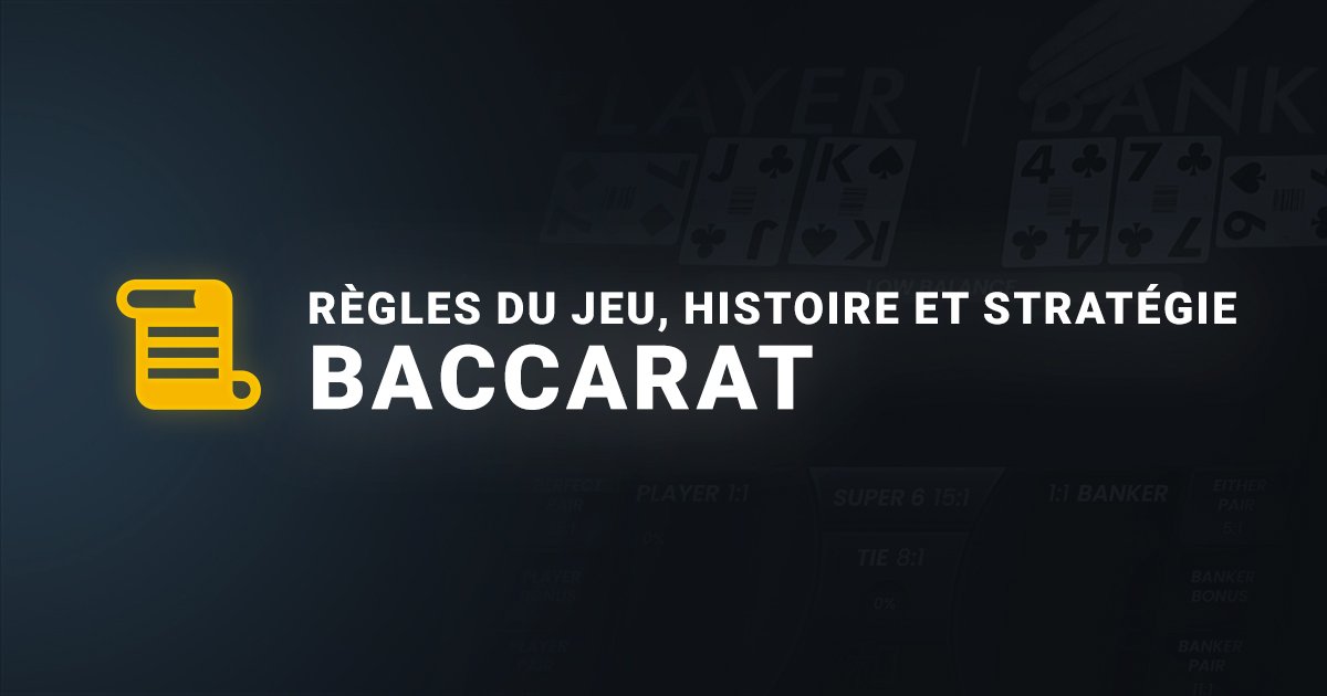 Règles du jeu histoire et stratégie Baccarat