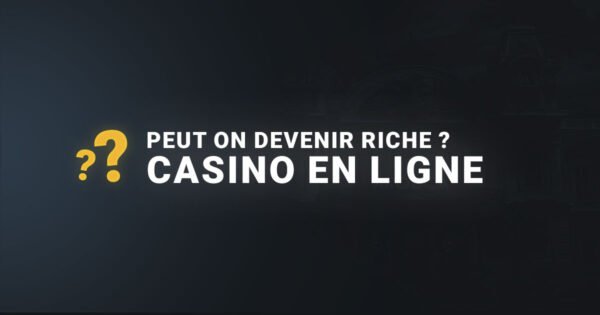 Peut on devenir riche casino en ligne