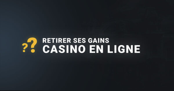 Retirer ses gains casino en ligne