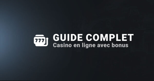 Guide complet casino en ligne avec bonus