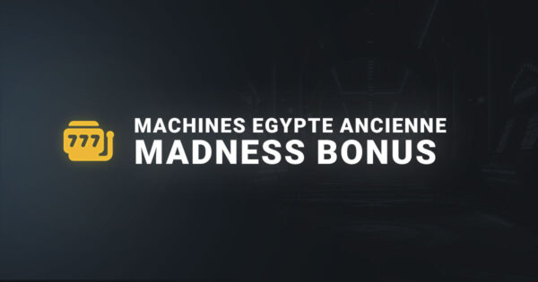 Les machines à sous sur l'Egypte Ancienne madness bonus