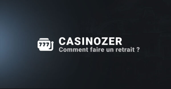 Comment faire un retrait sur Casinozer ?