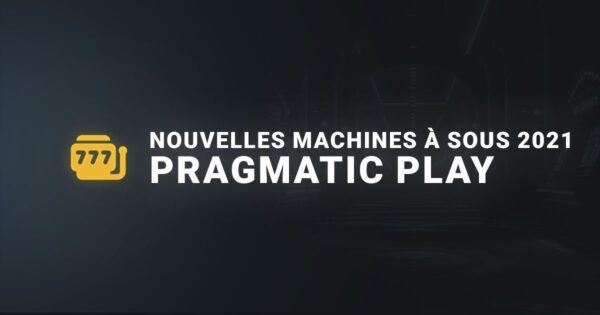 Nouvelles machines à sous pragmatic play 2021