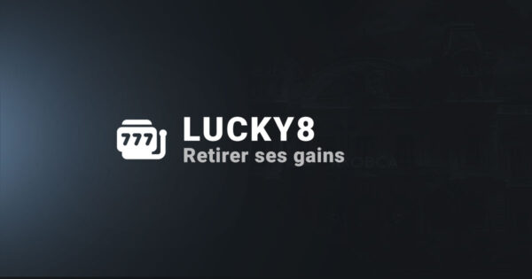 Retirer ses gains sur lucky8