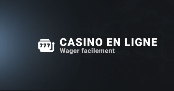 Casino en ligne, wager facilement