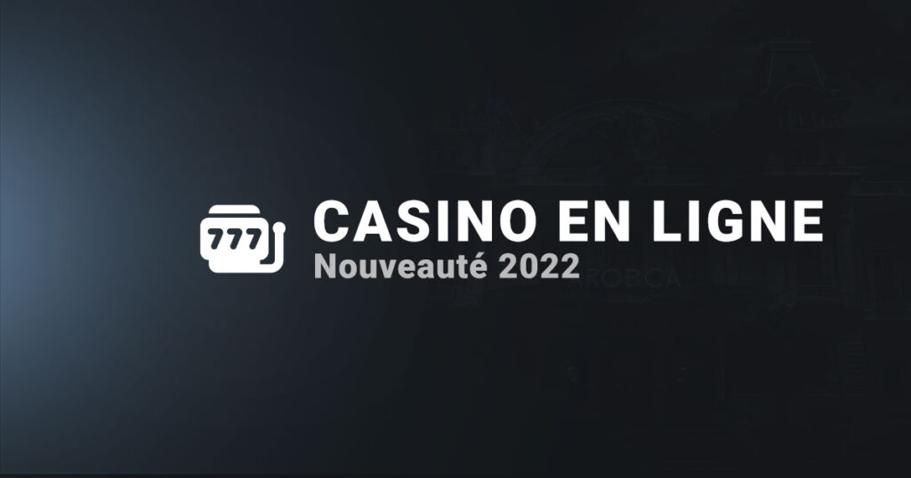 Nouveauté casino en ligne 2022