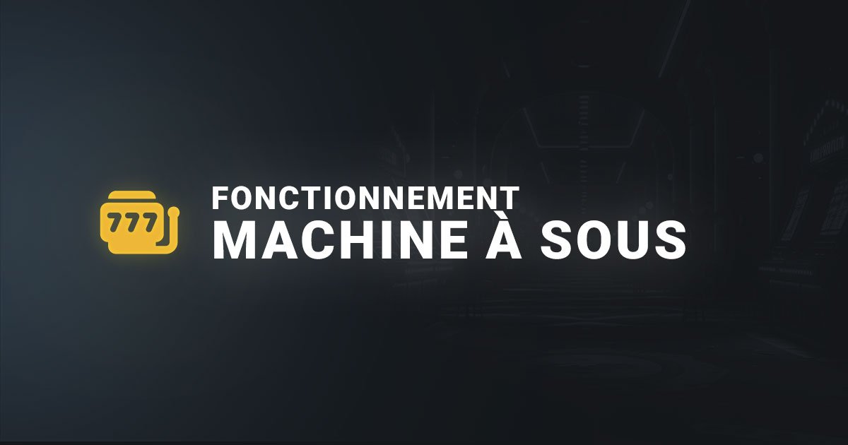 Fonctionnement des machines à sous