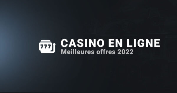 Meilleures offres casino en ligne 2022