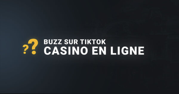 Les casinos en ligne qui buzz sur tik tok