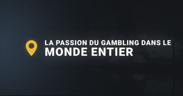 La passion du gambling à travers le monde
