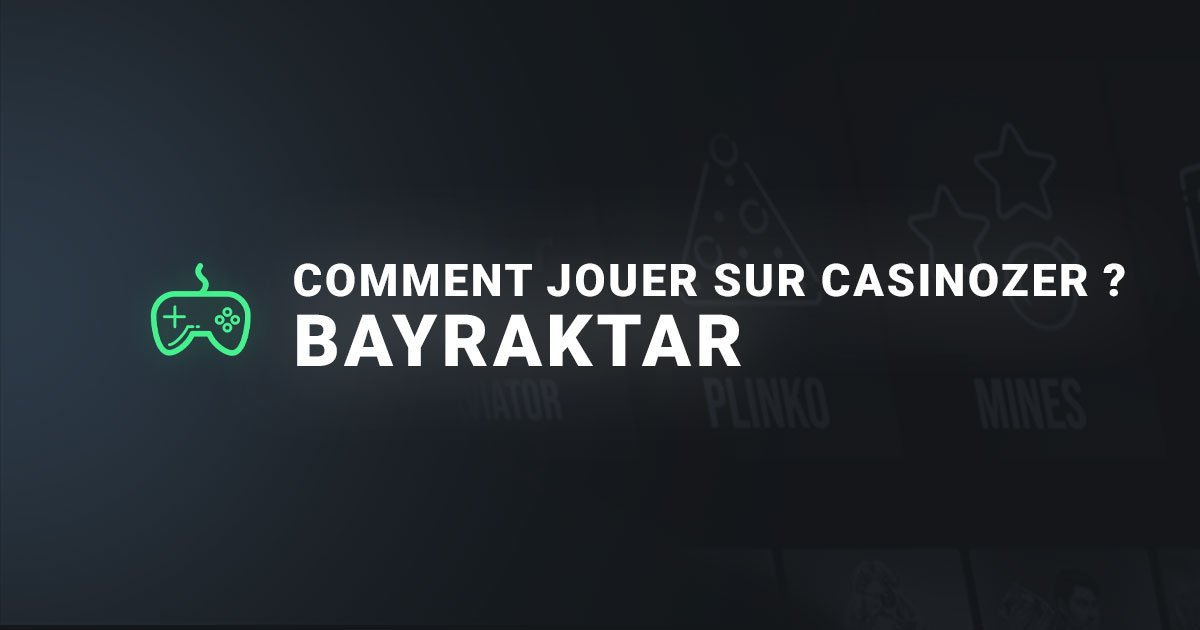 Comment jouer sur casinozer a bayraktar