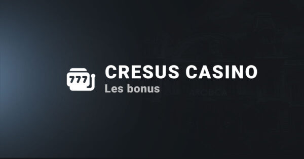 Les bonus sur cresus casino