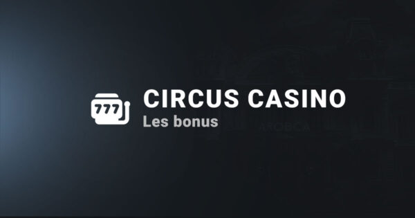 Les bonus sur le casino Circus casino