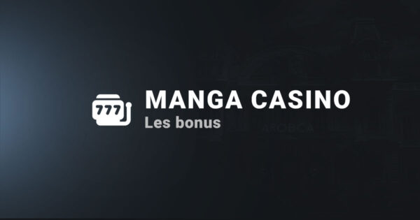 Les bonus sur le casino manga casino
