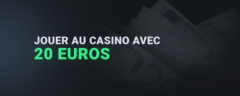 Bannière Jouer au casino avec 20€