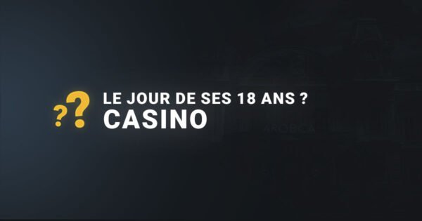 Peut on aller au casino le jour de ses 18 ans