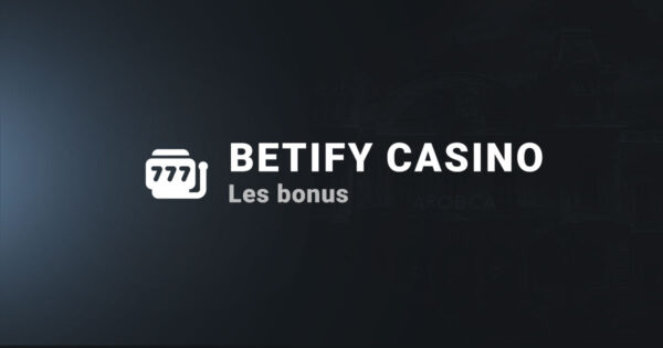 Les bonus sur le casino betify