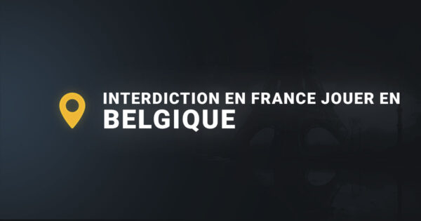 Interdiction en France jouer en belgique