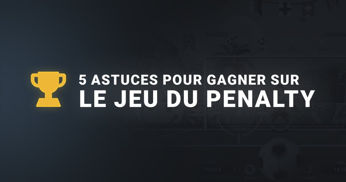 5 Astuces pour gagner au jeu du Penalty