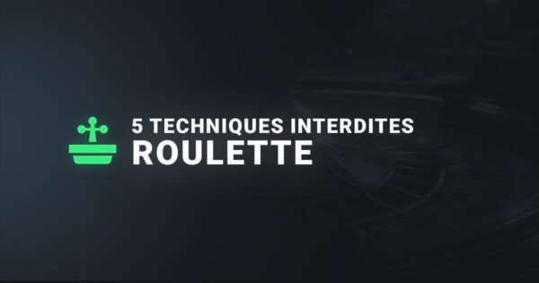 5 techniques interdites à la roulette