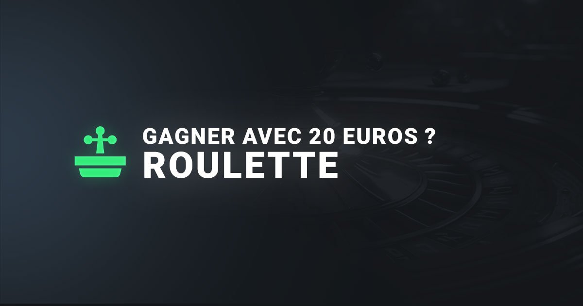 Gagner à la roulette avec seulement 20 euros