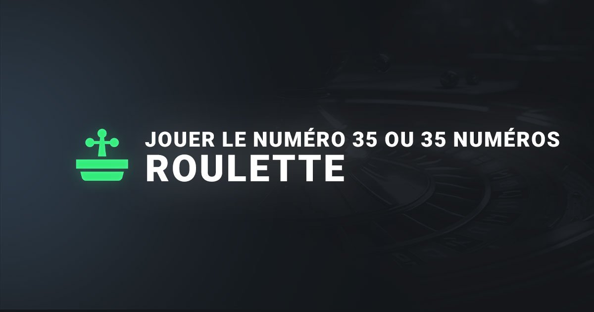 Jouer le numero 35 ou 35 numero à la roulette