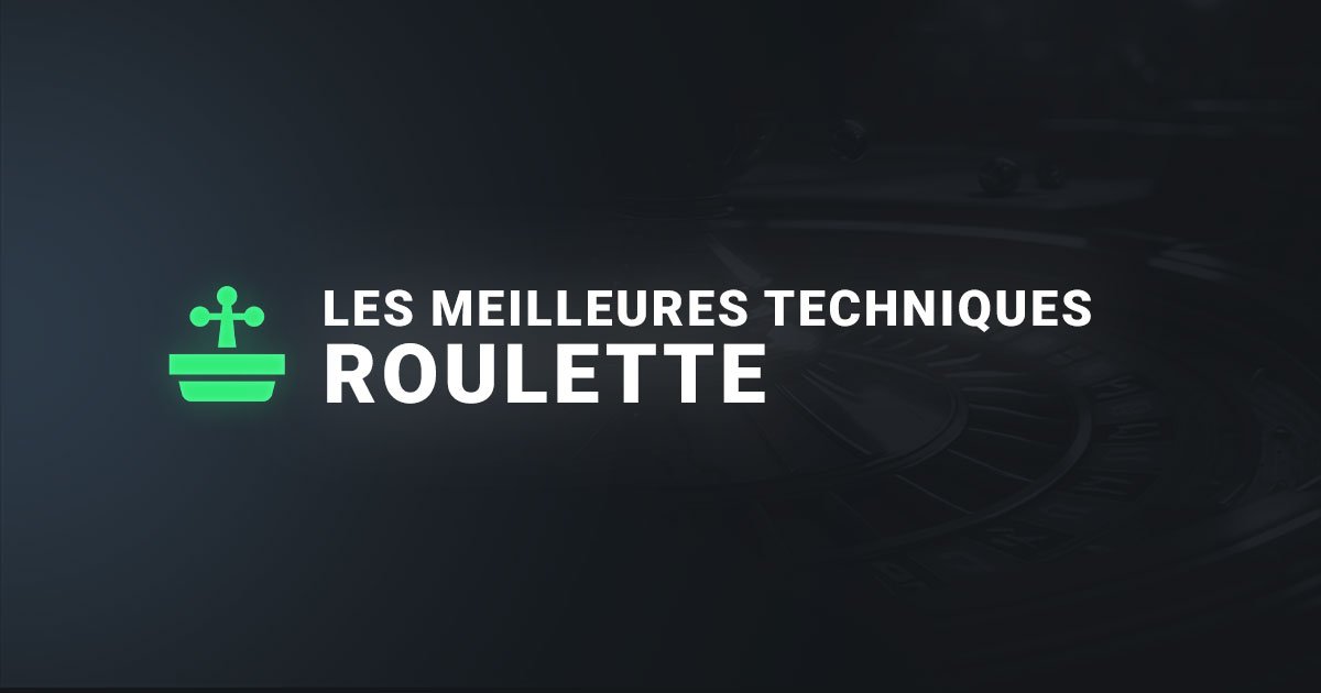 Les meilleures techniques de la roulette