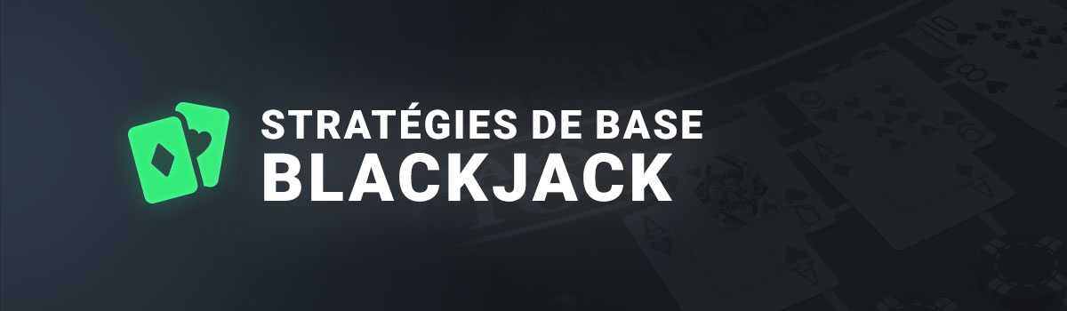 les stratégies de base au blackjack