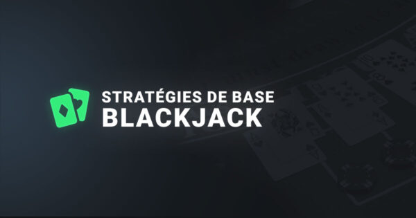 LEs stratégies de base au blackjack