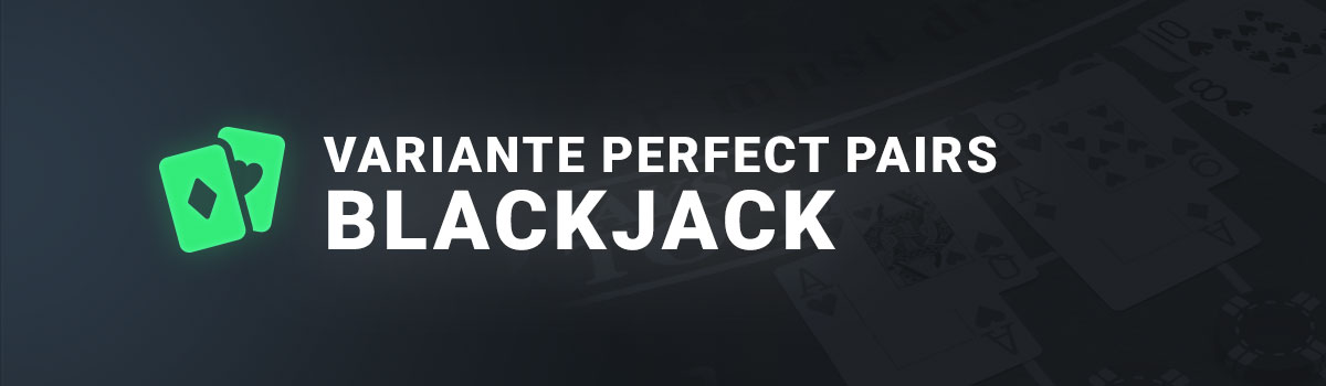 Variante perfect pairs blackjack