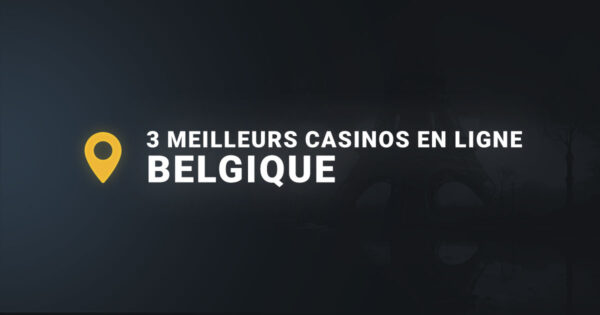 Les 3 meilleurs casinos en ligne en belgique