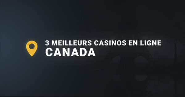 Les 3 meilleurs casinos en ligne en canada