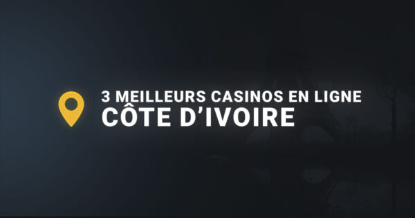 Les 3 meilleurs casinos en ligne en cote ivoire