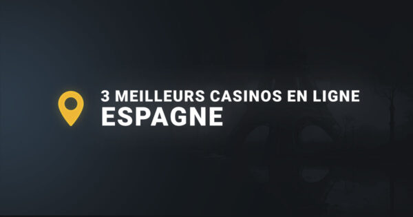 Les 3 meilleurs casinos en ligne en espagne