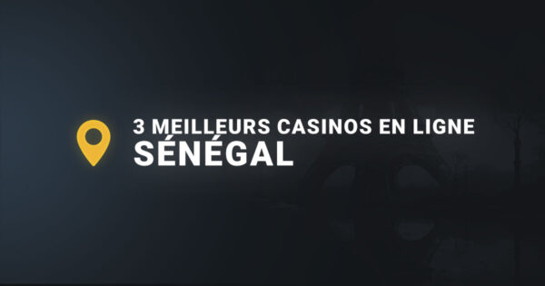 Les 3 meilleurs casinos en ligne au senegal
