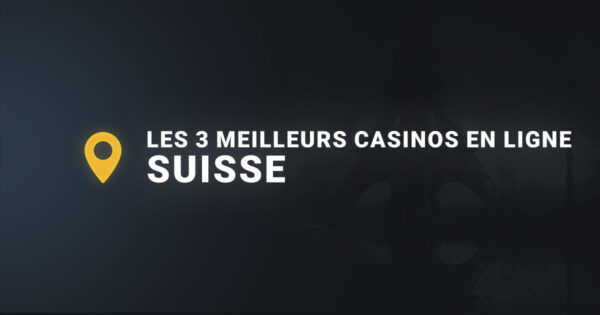 Les 3 meilleurs casinos en suisse