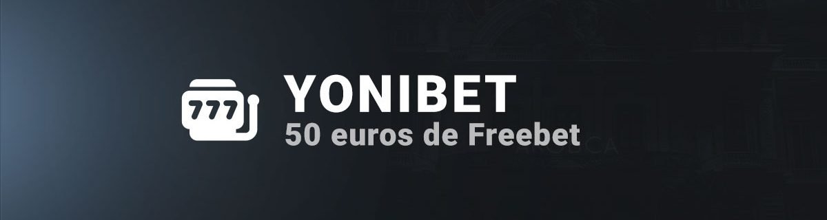 Yonibet 50 euros de freebet