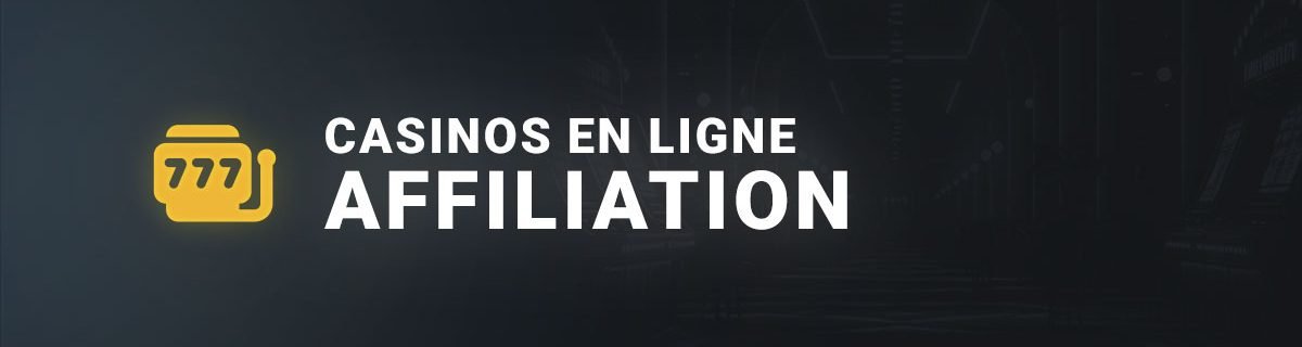 Comment gagner de l'argent affiliation casinos en ligne