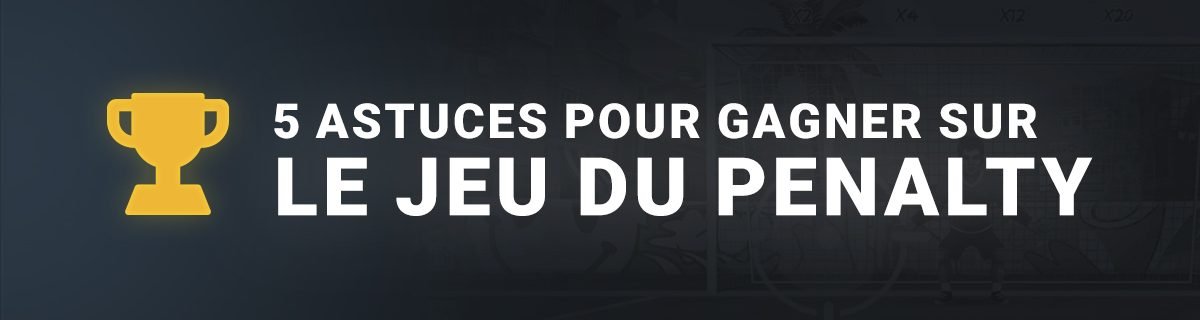 5 Astuces pour gagner au jeu du Penalty