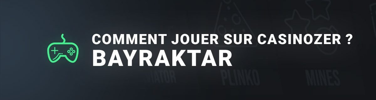 Comment jouer sur casinozer a bayraktar