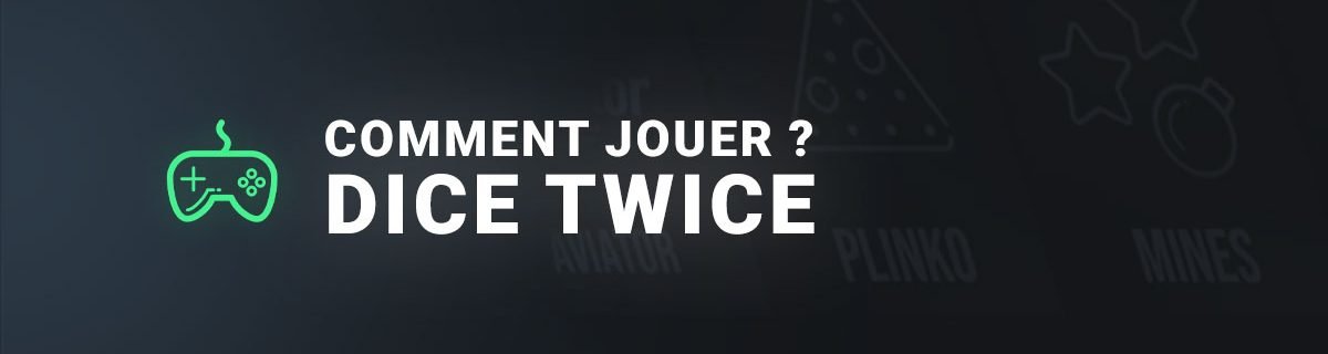 Comment jouer à dice twice
