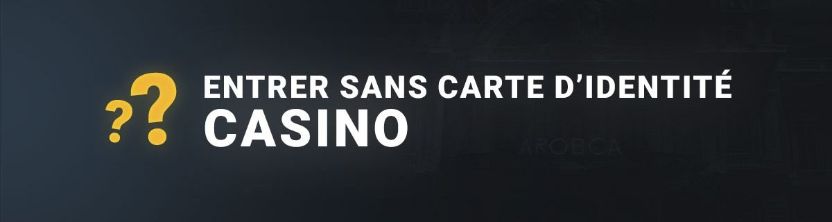 Entrer sans carte d'identité