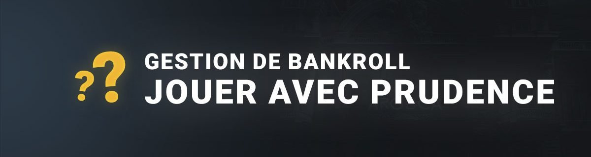 Gestion de bankroll jouer avec prudence