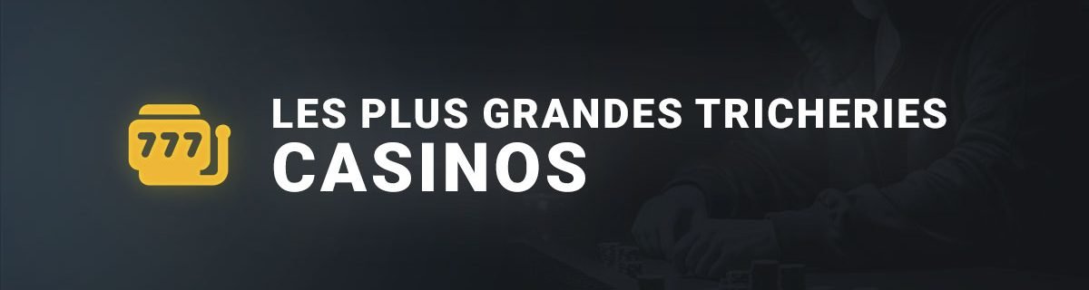 Les plus grandes tricheries, casino en ligne
