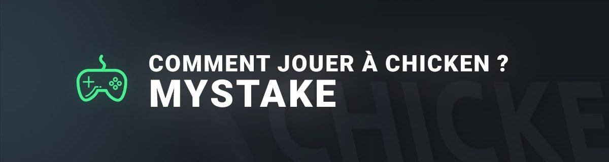 Comment jouer au jeu du chicken sur mystake