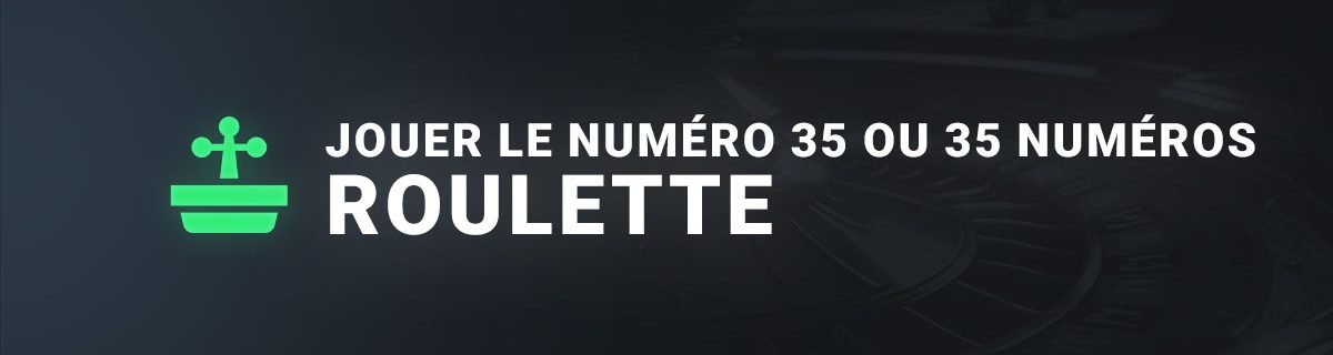 Jouer le numero 35 ou 35 numero à la roulette