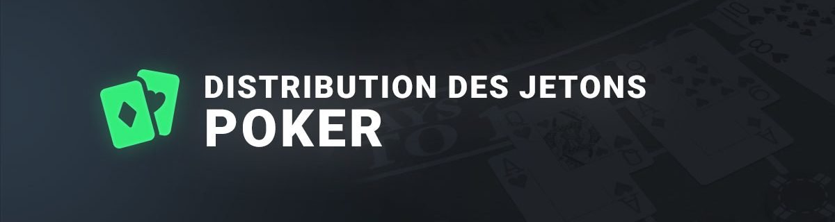 la distribution de jetons au poker