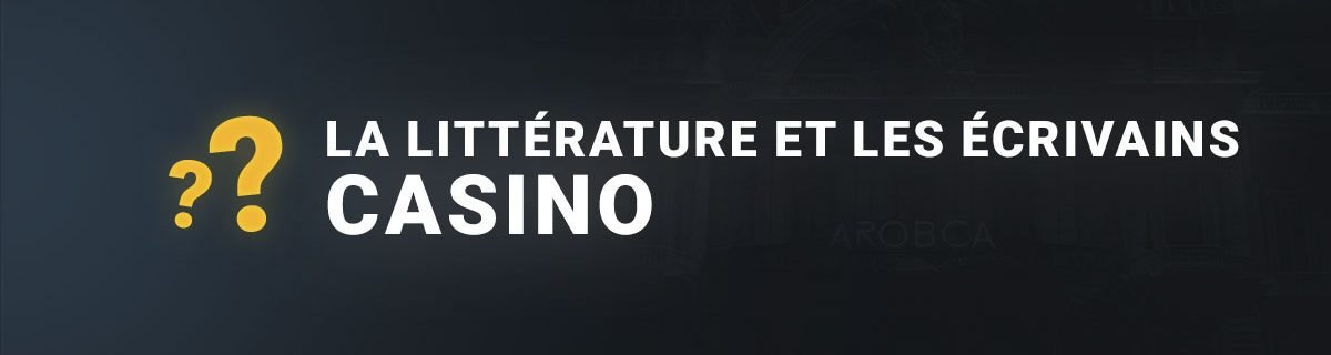 La littérature et les écrivains dans les casinos