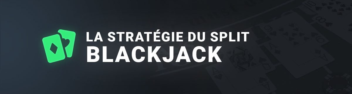 La stratégie du split au blackjack